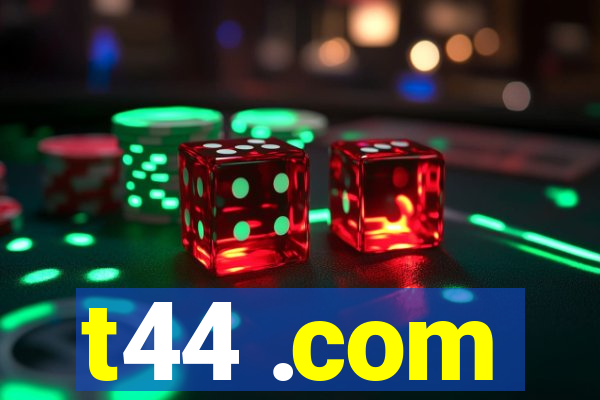 t44 .com